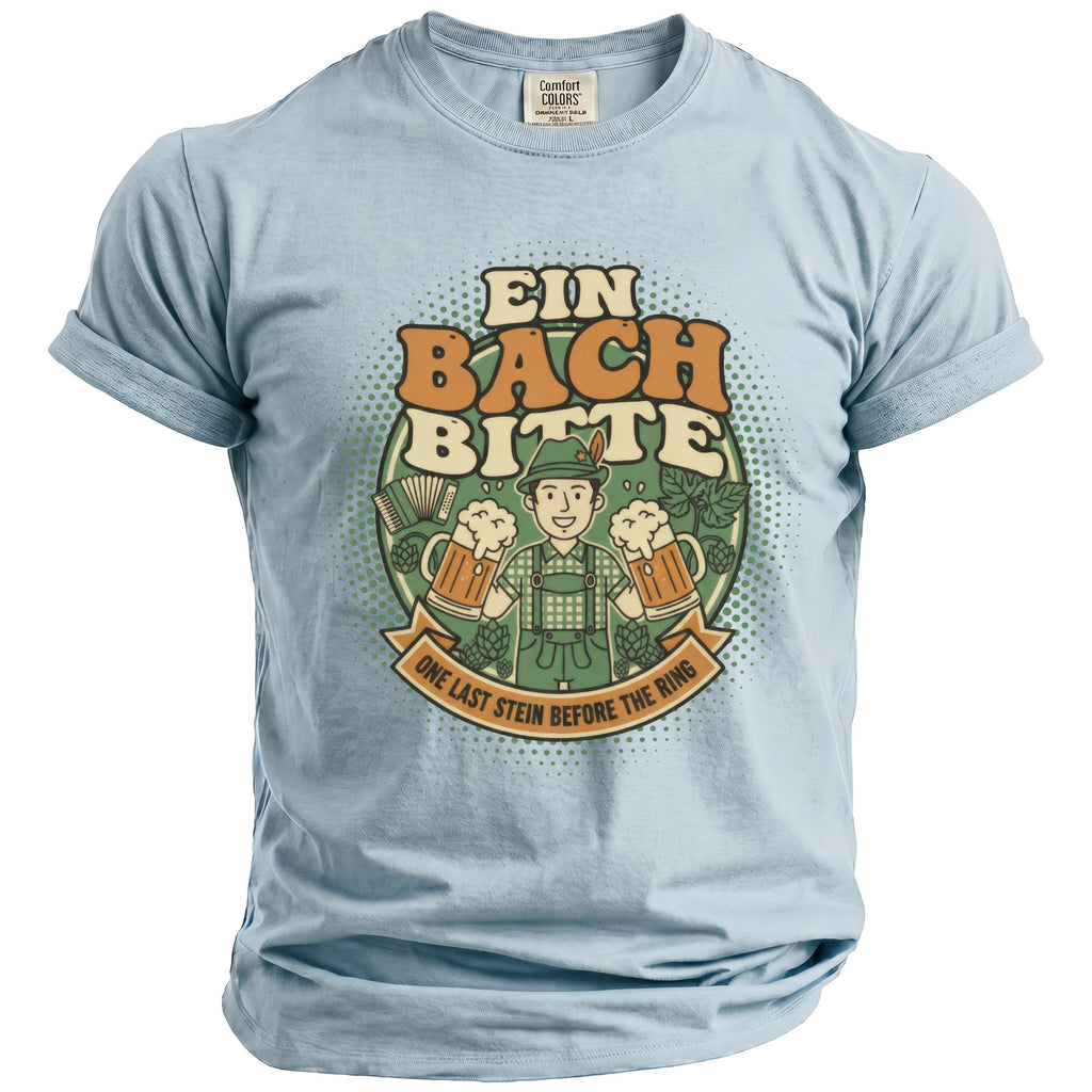 Light blue t-shirt with German text "Ein Bach Bitte" and "One Last Stein Before The Ring" graphic.