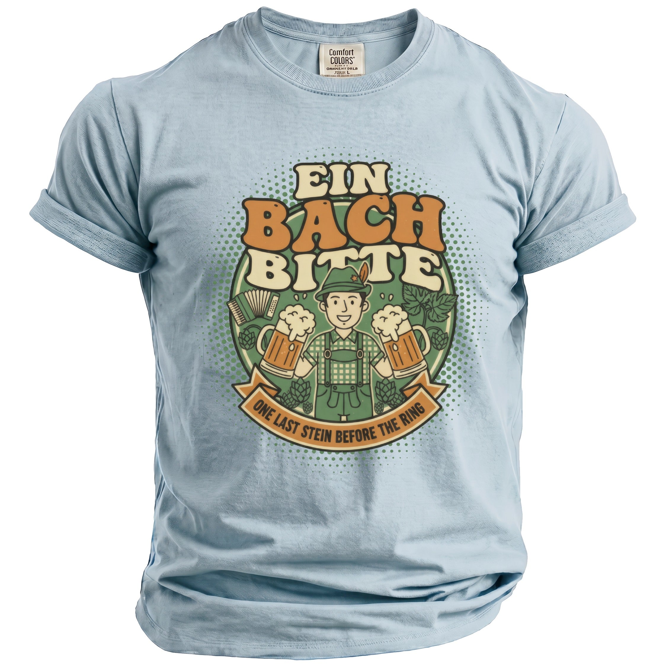 Light blue t-shirt with German text "Ein Bach Bitte" and "One Last Stein Before The Ring" graphic.