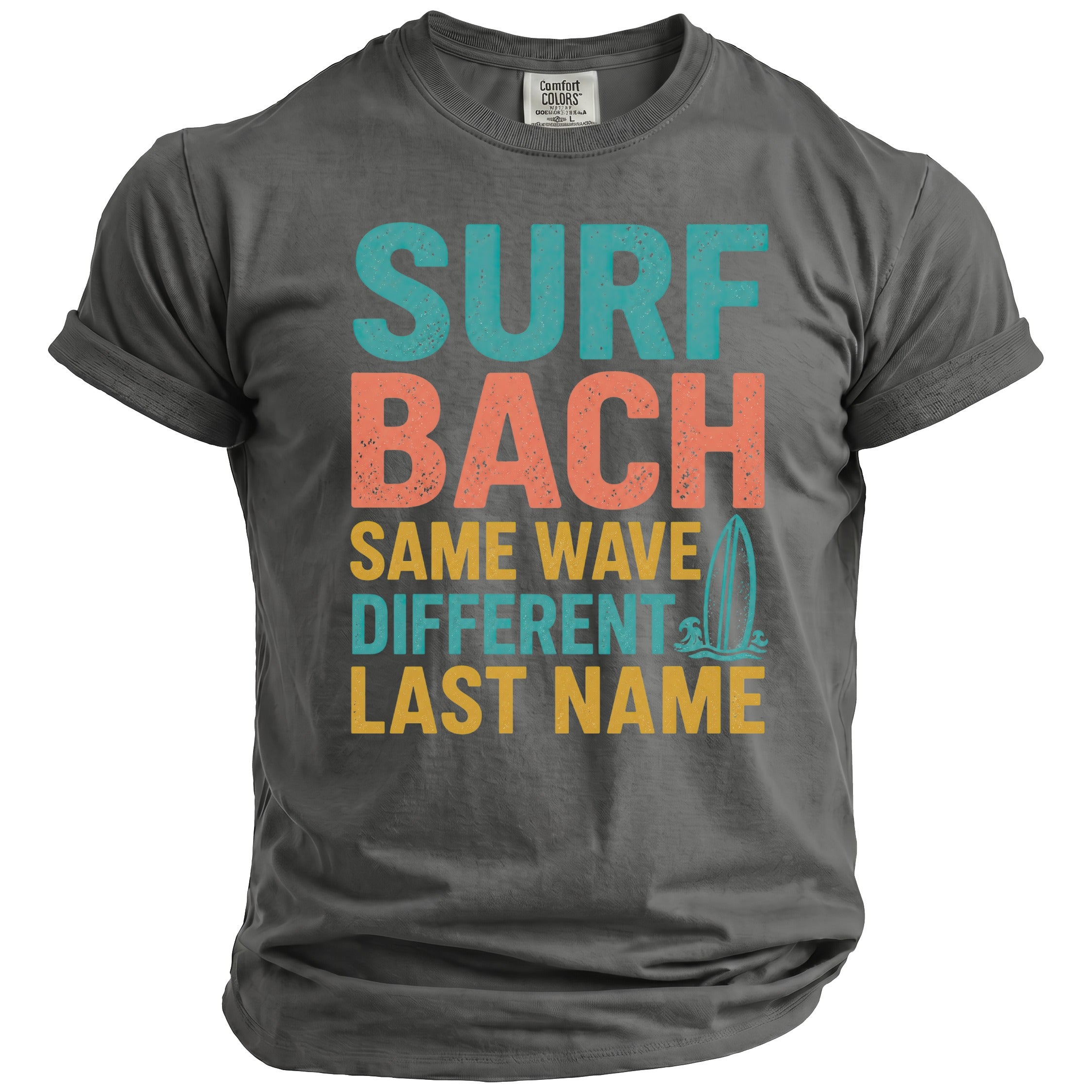 T-shirt with text "SURF BACH SAME WAVE DIFFERENT LAST NAME" and surfboard graphic.