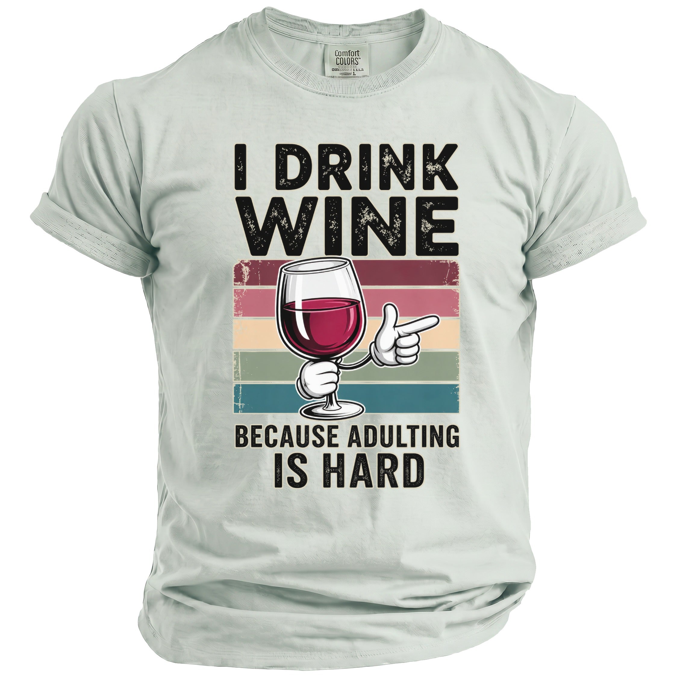 Light gray t-shirt with "I DRINK WINE BECAUSE ADULTING IS HARD" text and wine glass graphic.