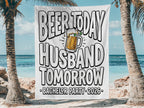 Beer Today Husband Tomorrow Bachelor Party 2026 banner on a beach.