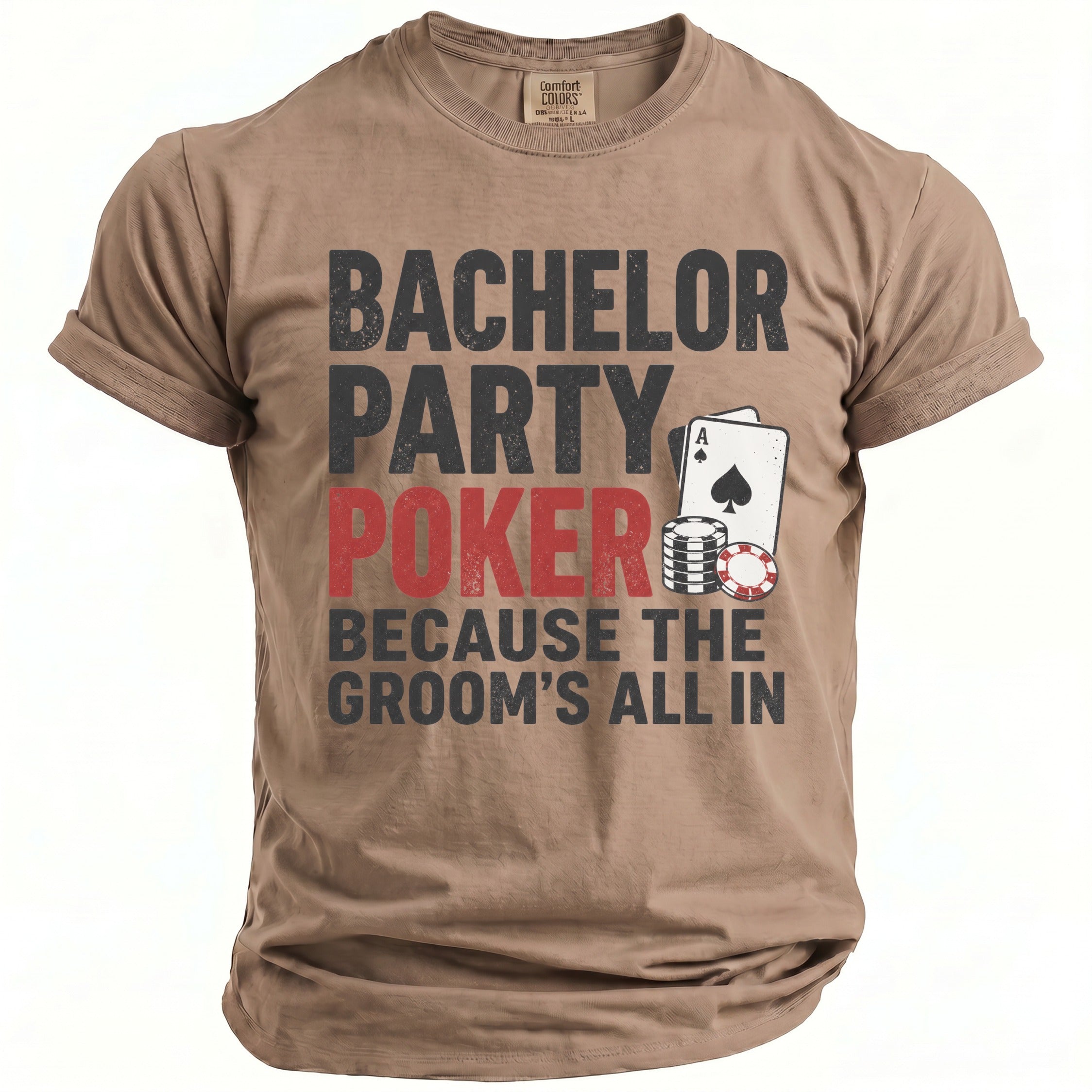 Taupe t-shirt with "Bachelor Party Poker Because the Groom's All In" text.