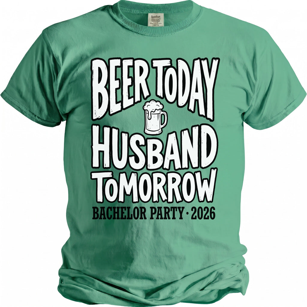 Green t-shirt with "Beer Today Husband Tomorrow Bachelor Party 2026" and beer mug graphic.