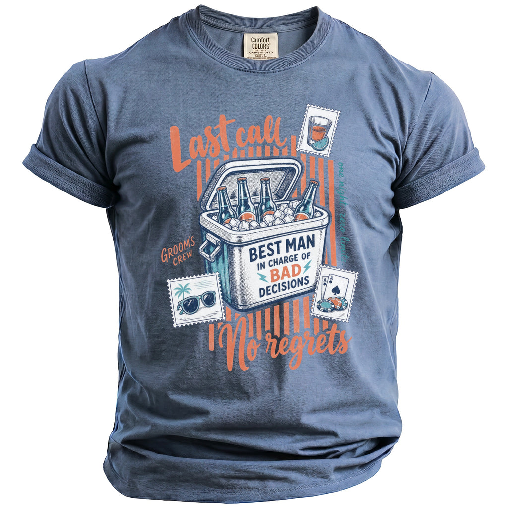 Blue t-shirt with "Last call," "Best Man in Charge of Bad Decisions," and "No regrets."