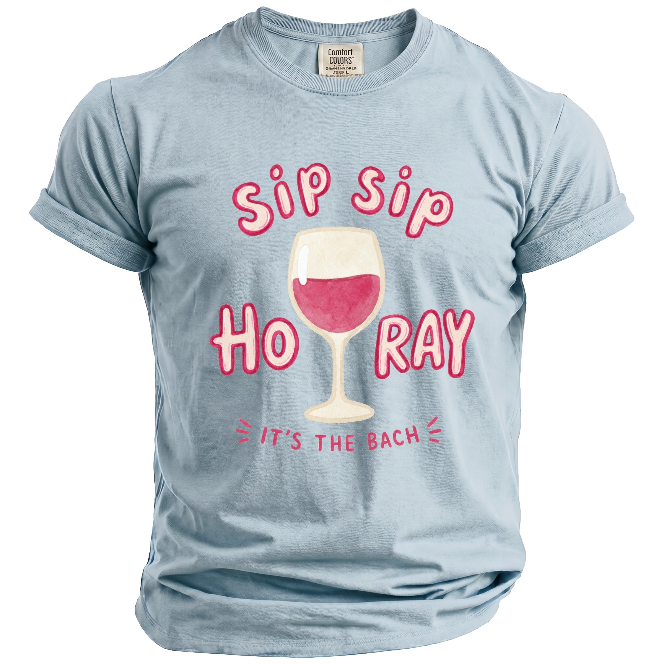 Light blue t-shirt with "Sip Sip Ho Ray It's The Bach" text and wine glass graphic.