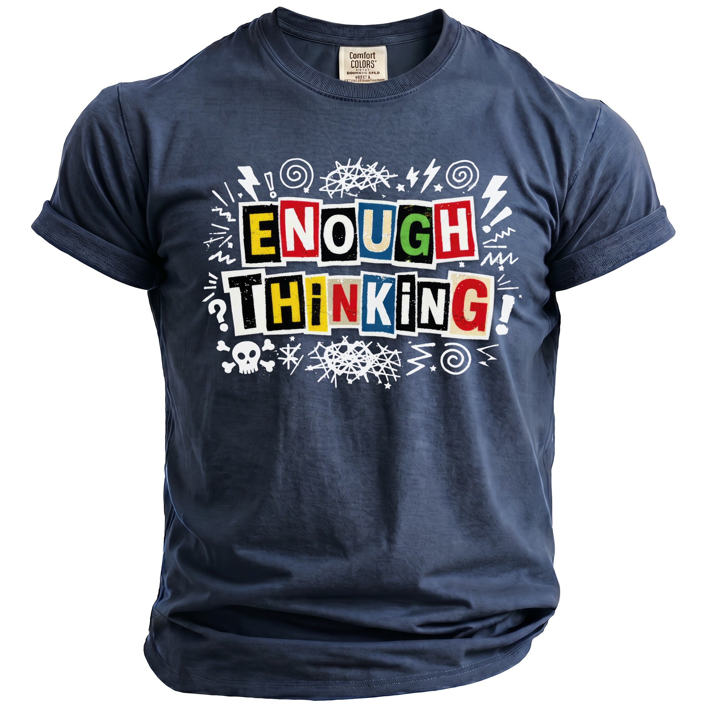 Navy t-shirt with "ENOUGH THINKING" in colorful block letters and graphic designs.