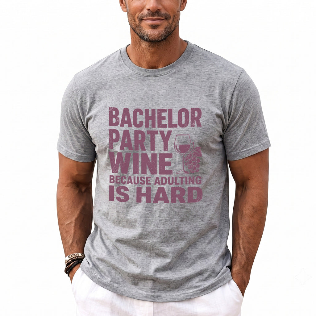 Grey t-shirt with "Bachelor Party Wine Because Adulting Is Hard" text.