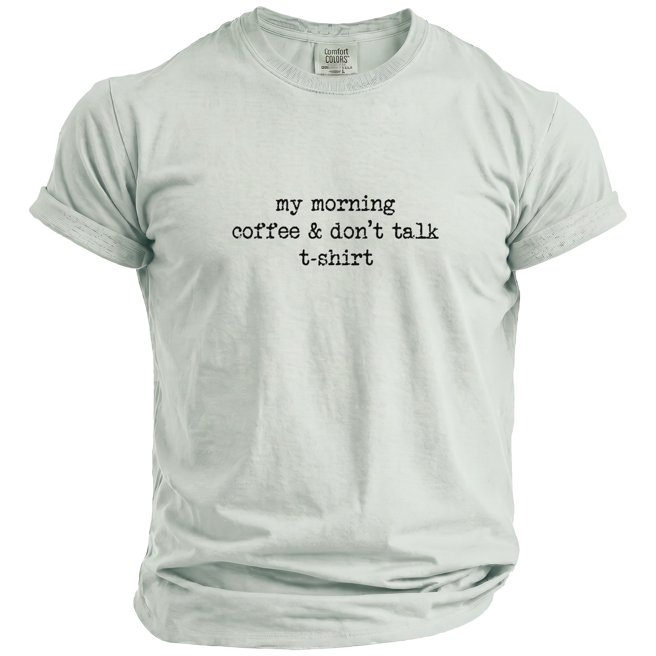 Light green t-shirt with "my morning coffee & don't talk" text.