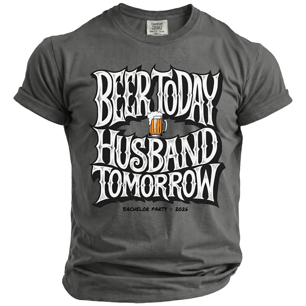 Grey t-shirt with "Beer Today Husband Tomorrow Bachelor Party 2026" text and beer graphic.