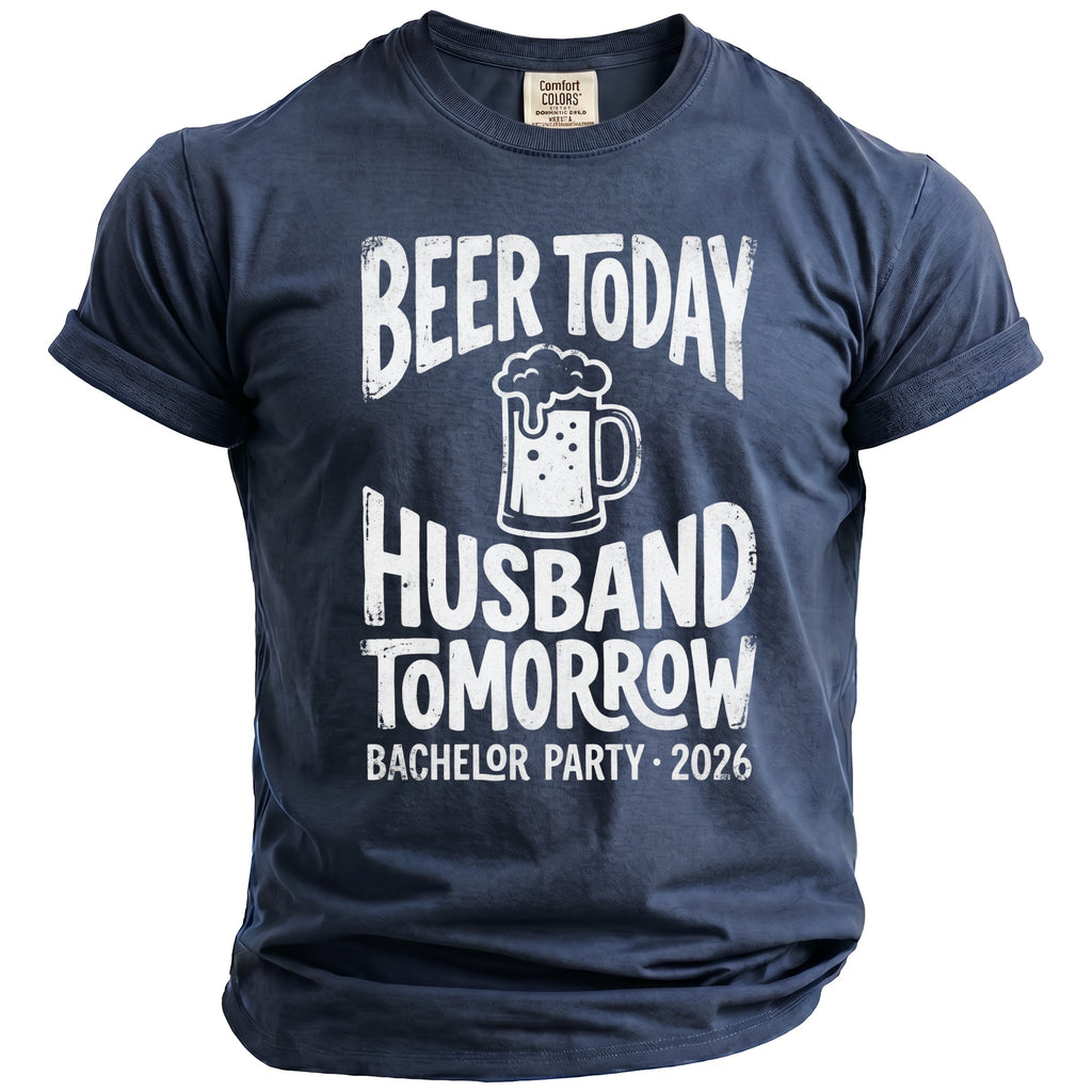 Navy blue t-shirt with "Beer Today Husband Tomorrow Bachelor Party 2026" text.