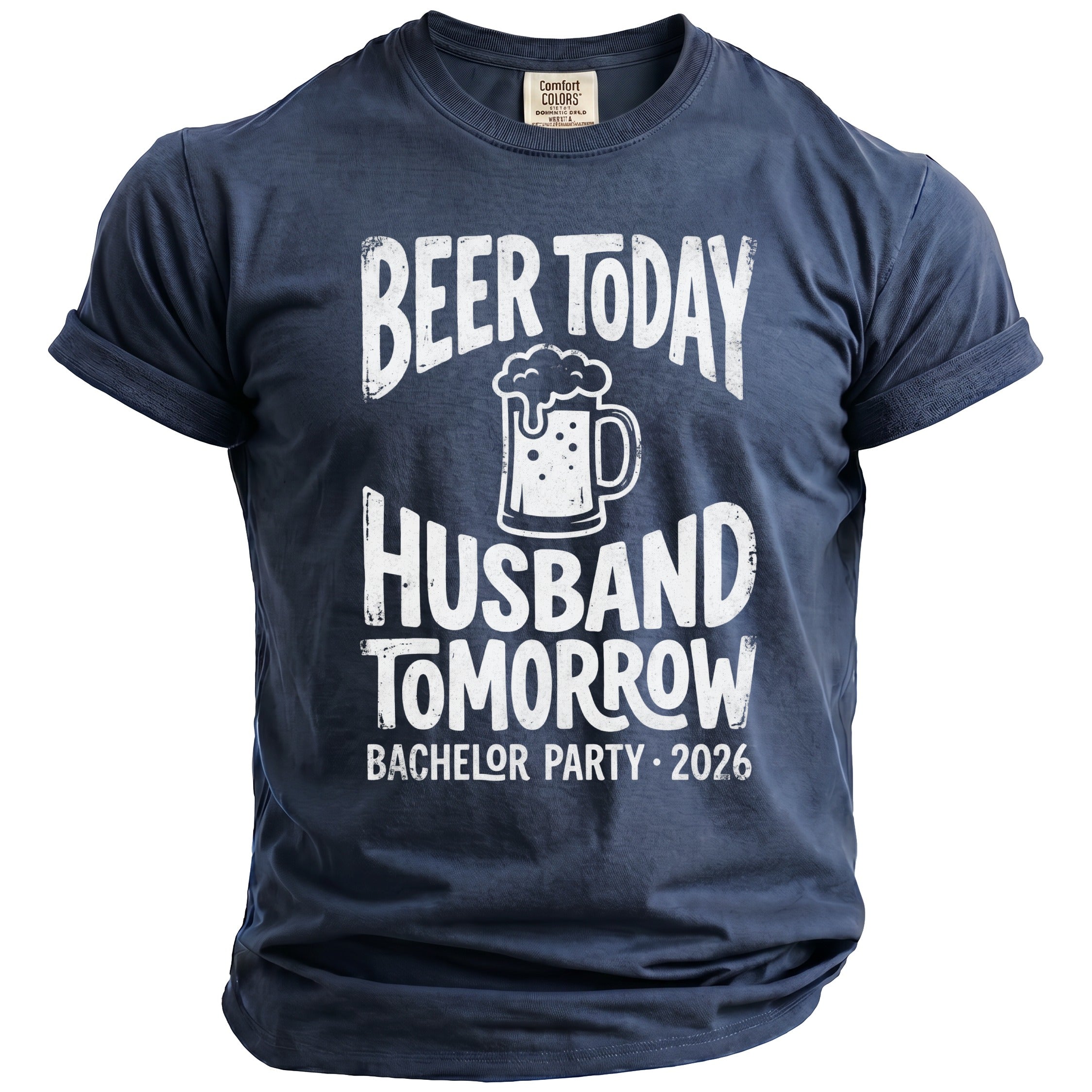 Navy blue t-shirt with "Beer Today Husband Tomorrow Bachelor Party 2026" text.