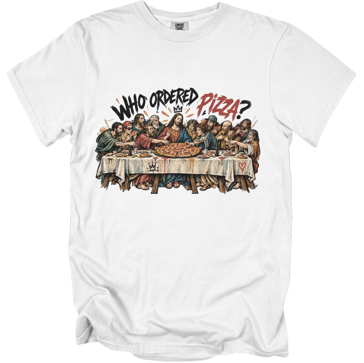 White t-shirt with "Who Ordered Pizza?" graphic of Jesus and disciples at The Last Supper.