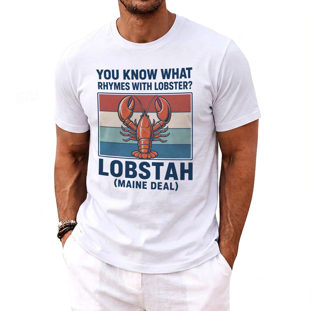 White t-shirt with lobster graphic and text "You know what rhymes with lobster? Lobstah (Maine Deal)".