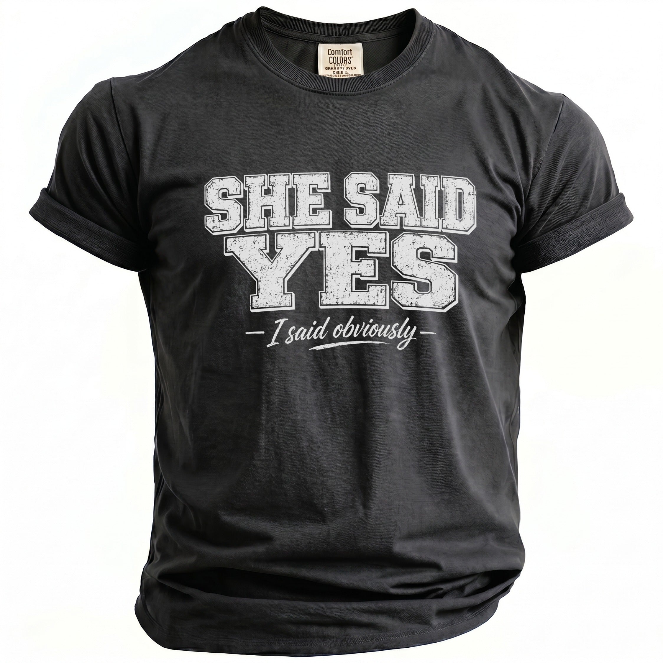 Dark grey t-shirt with "SHE SAID YES - I said obviously -" printed in white.