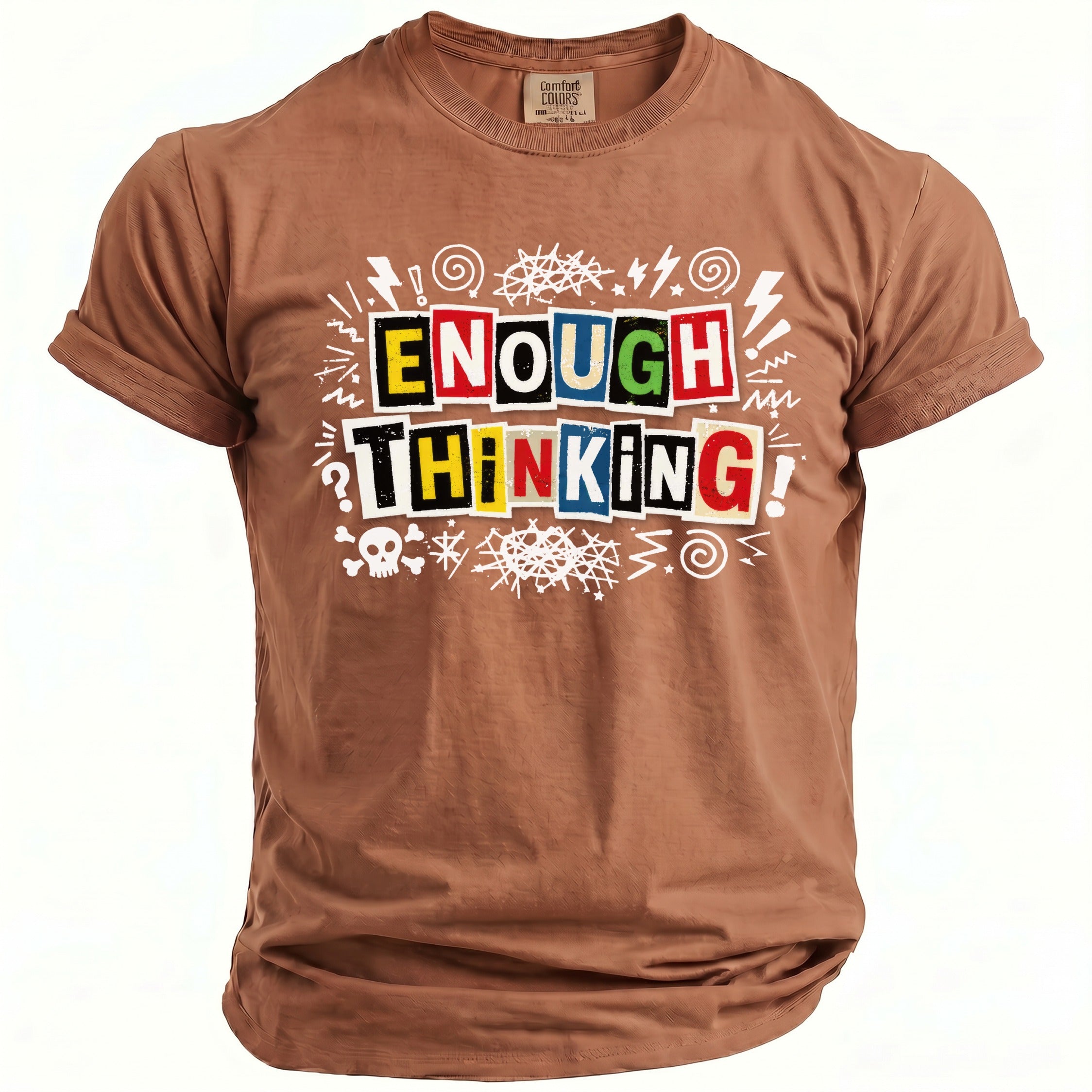 Brown t-shirt with "ENOUGH THINKING" text graphic featuring colorful blocks and skull icon.