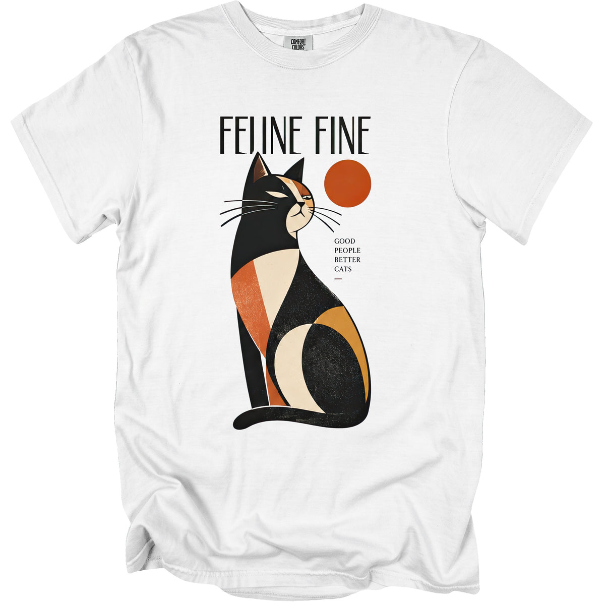 White t-shirt with abstract cat art and text "FELLINE FINE" and "GOOD PEOPLE BETTER CATS".