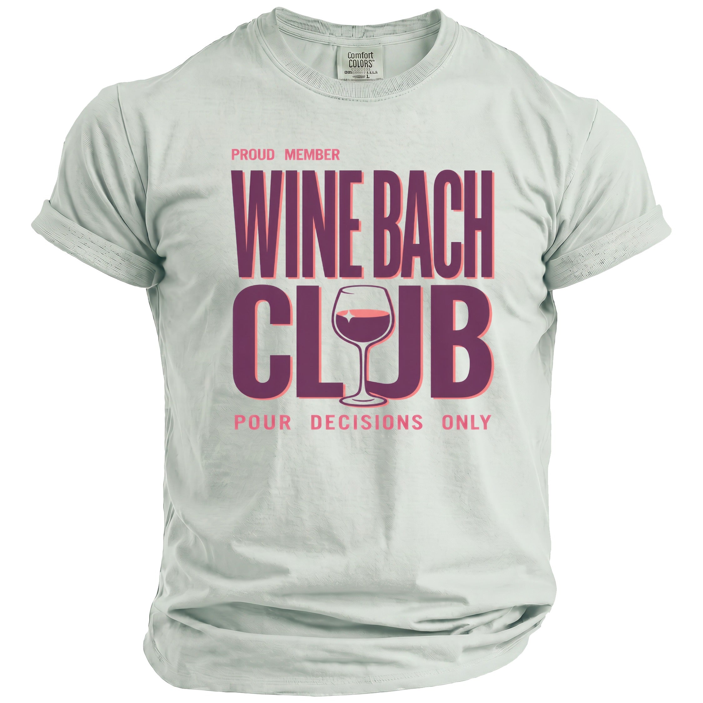 Light blue t-shirt with "Proud Member Wine Bach Club Pour Decisions Only" text.