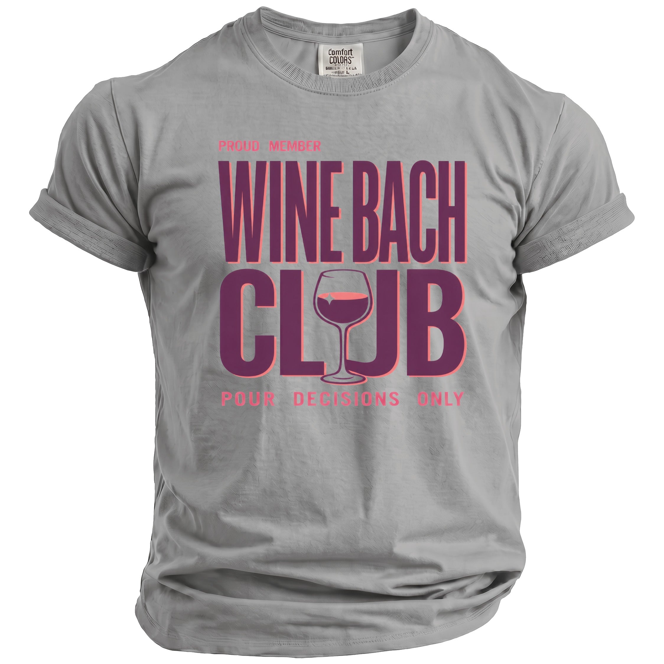 Gray t-shirt with "Proud Member Wine Bach Club Pour Decisions Only" text.