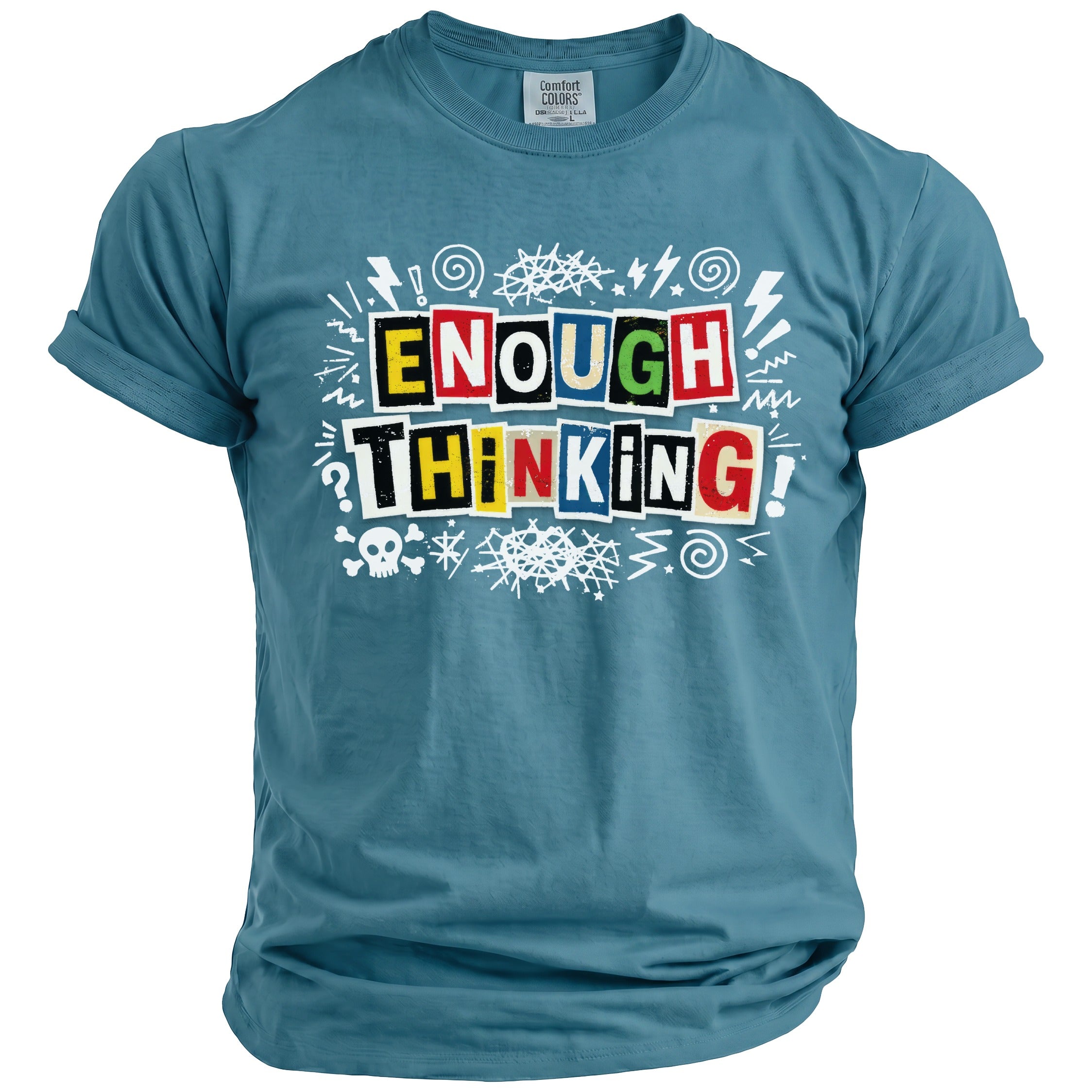 Blue t-shirt with "ENOUGH THINKING!" text and graphic designs.