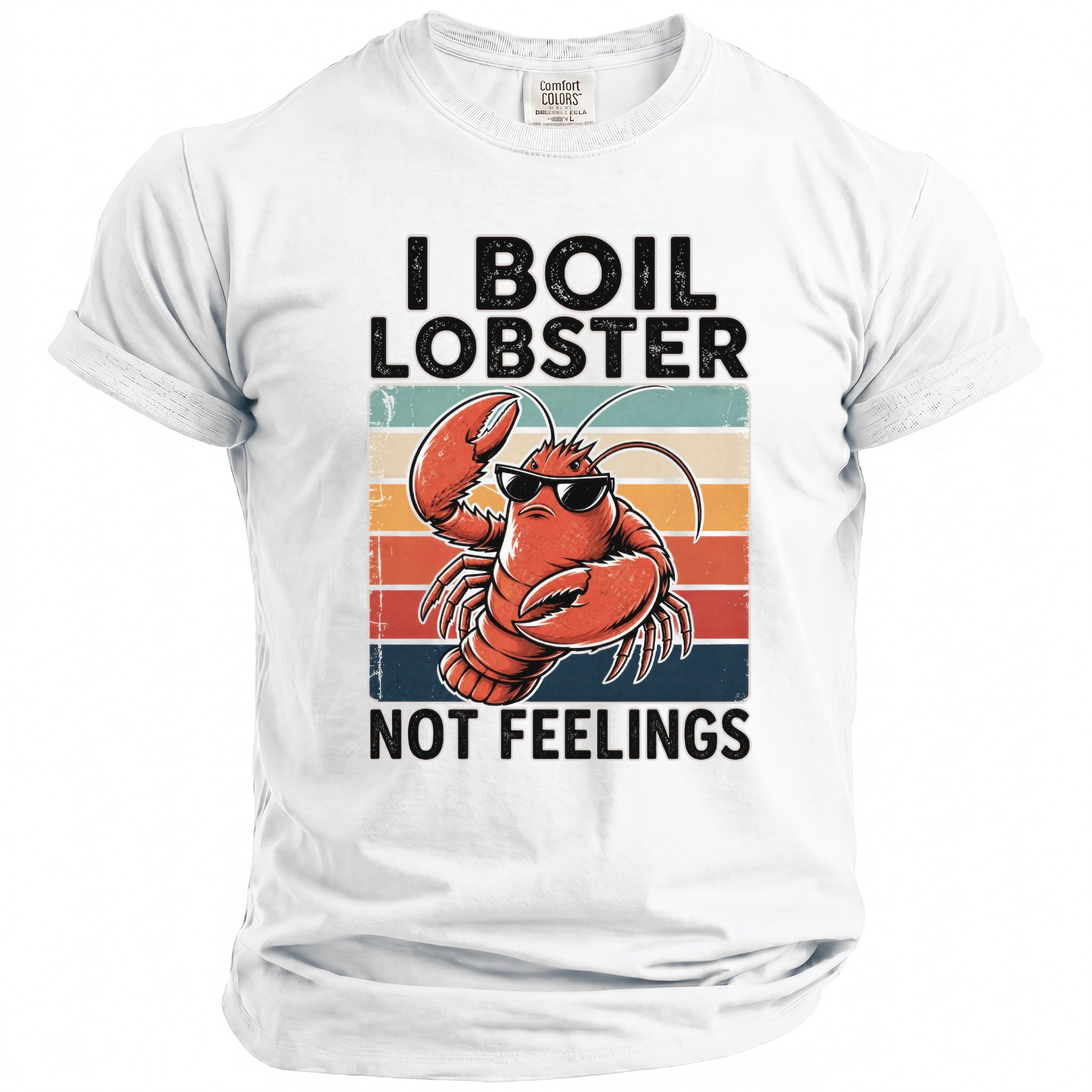 White t-shirt with a lobster wearing sunglasses and the text "I BOIL LOBSTER NOT FEELINGS".