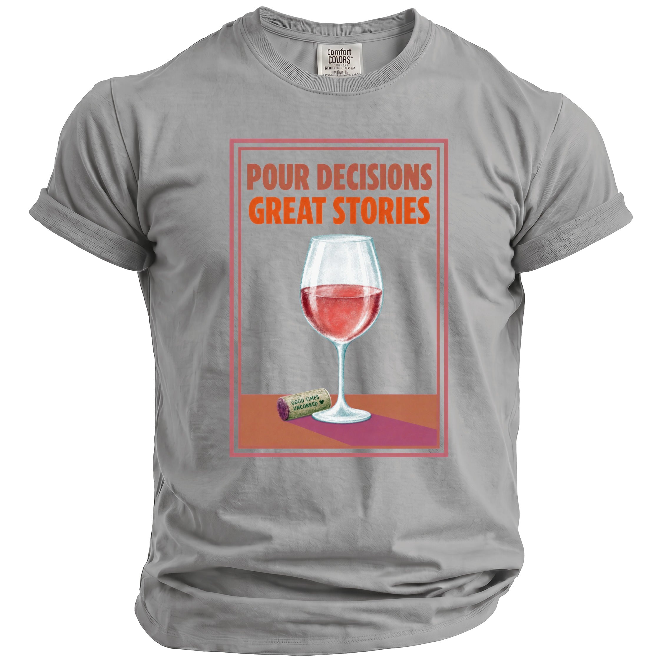 Gray t-shirt with graphic of wine glass and text "POUR DECISIONS GREAT STORIES".