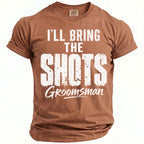 Brown t-shirt with white text "I'LL BRING THE SHOTS Groomsman".