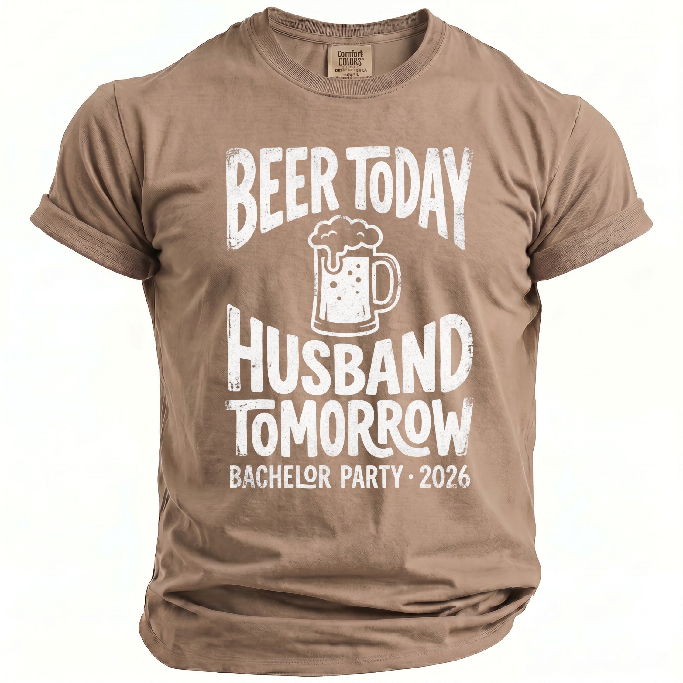 Brown t-shirt with "Beer Today Husband Tomorrow Bachelor Party 2026" graphic.