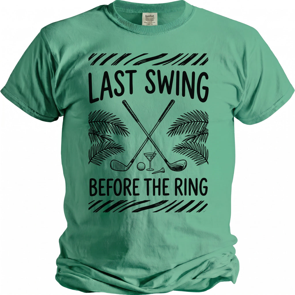 Green t-shirt with black graphic: "Last Swing Before The Ring" and golf imagery.