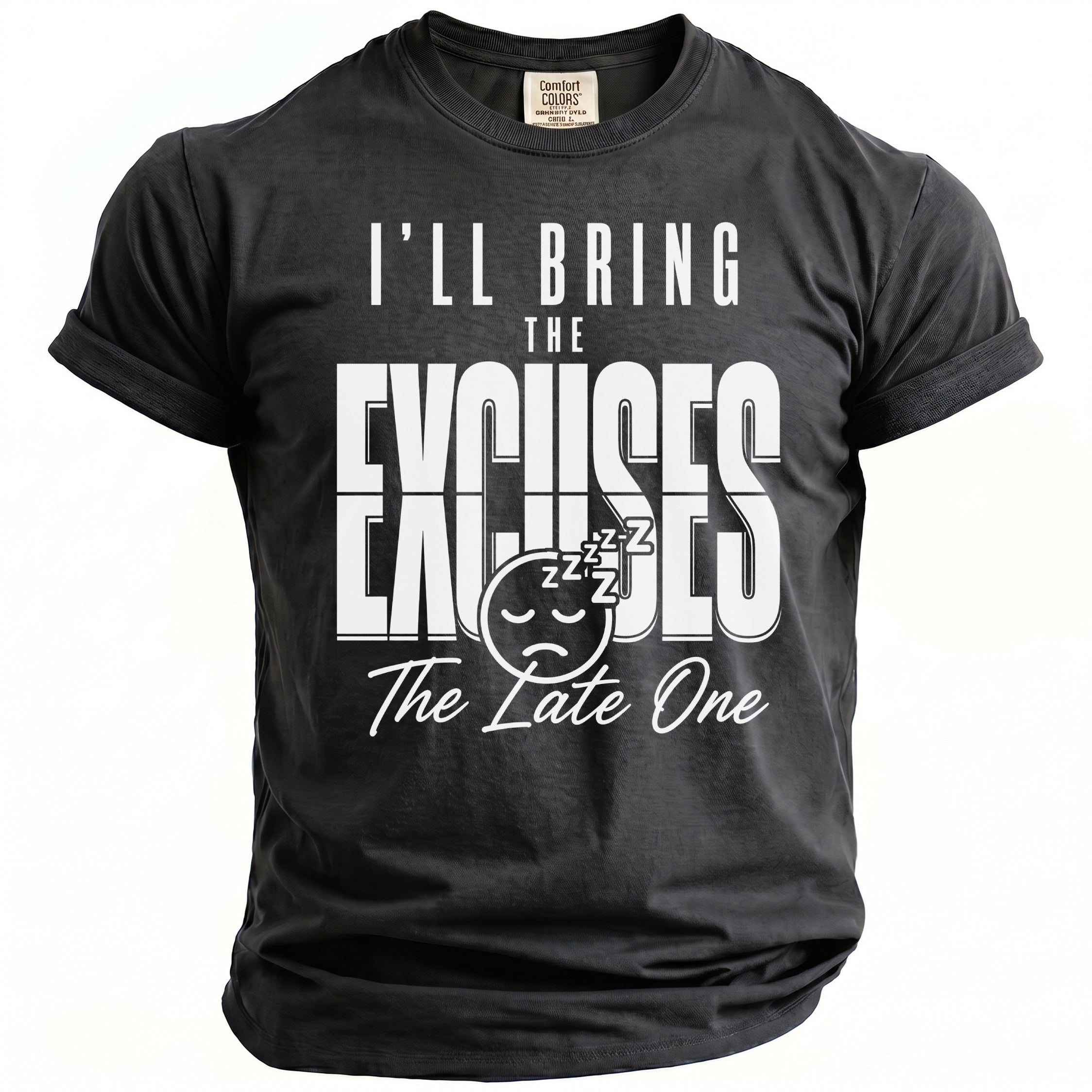 Charcoal t-shirt with "I'LL BRING THE EXCUSES The Late One" graphic.
