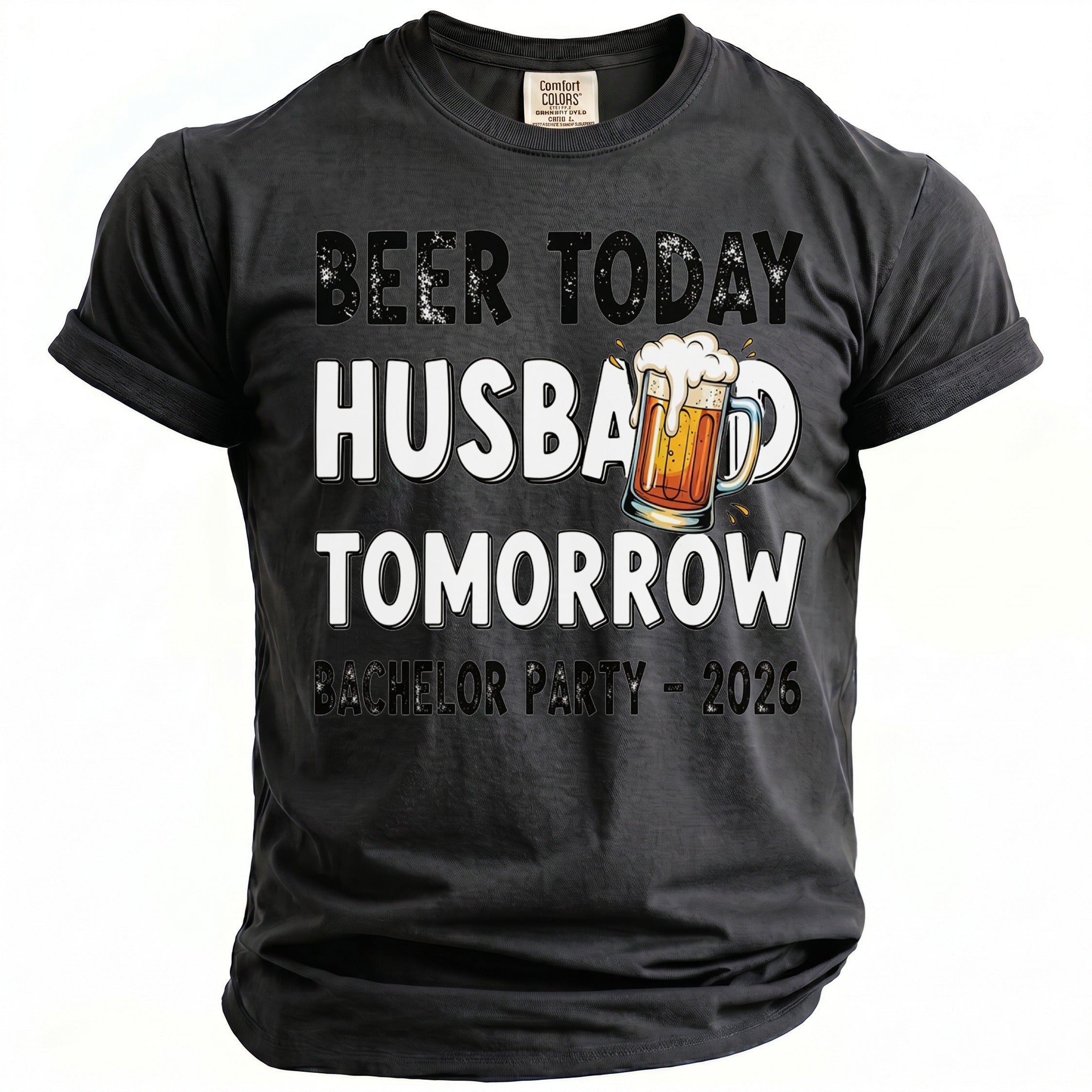 Black t-shirt with "Beer Today Husband Tomorrow Bachelor Party - 2026" and a beer mug graphic.