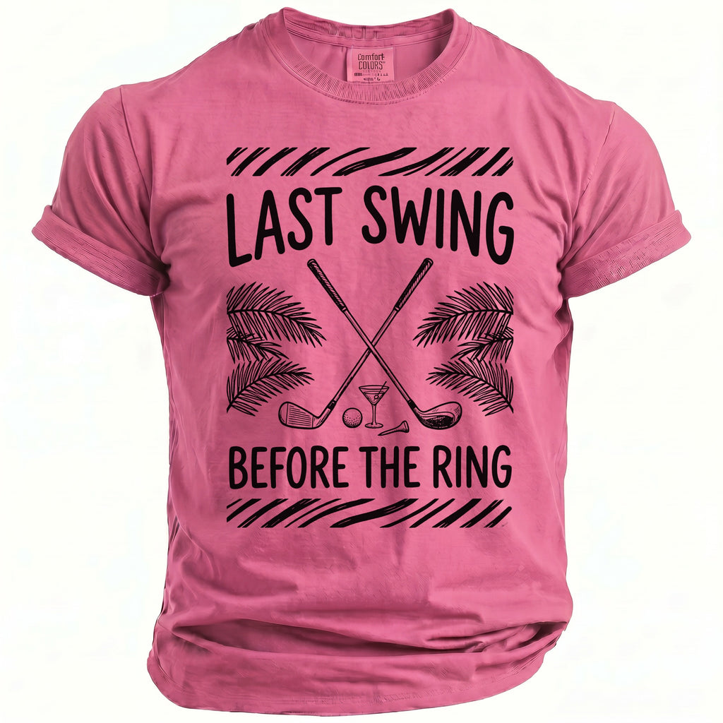 Pink Comfort Colors t-shirt with "LAST SWING BEFORE THE RING" text and golf theme.