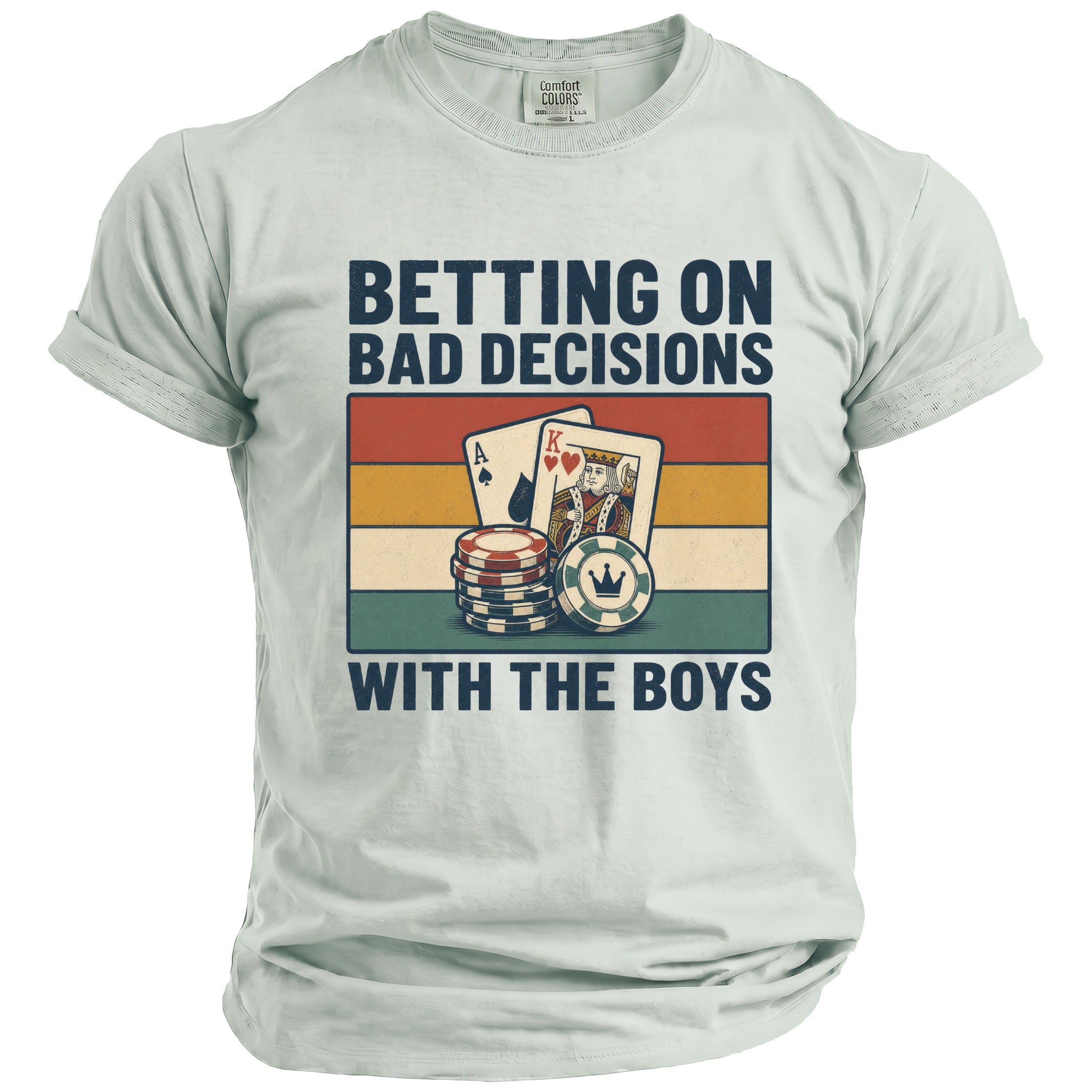 Light gray t-shirt with "Betting On Bad Decisions With The Boys" and poker graphics.