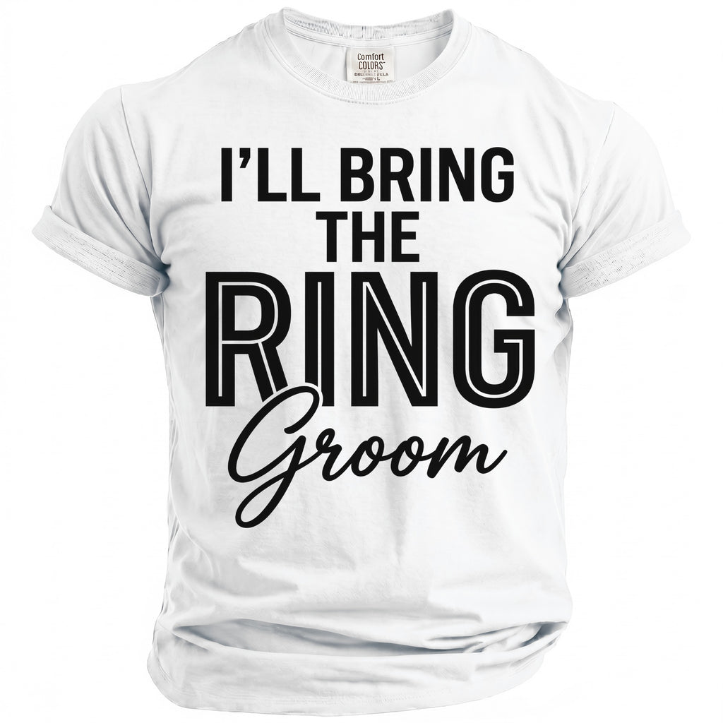 White t-shirt with black text "I'LL BRING THE RING Groom".