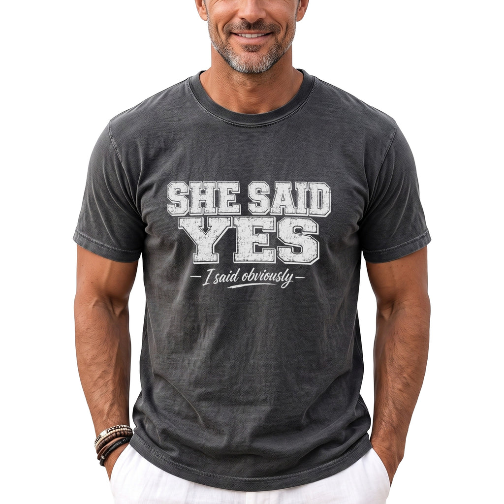 Dark grey t-shirt with "SHE SAID YES - I said obviously" text.