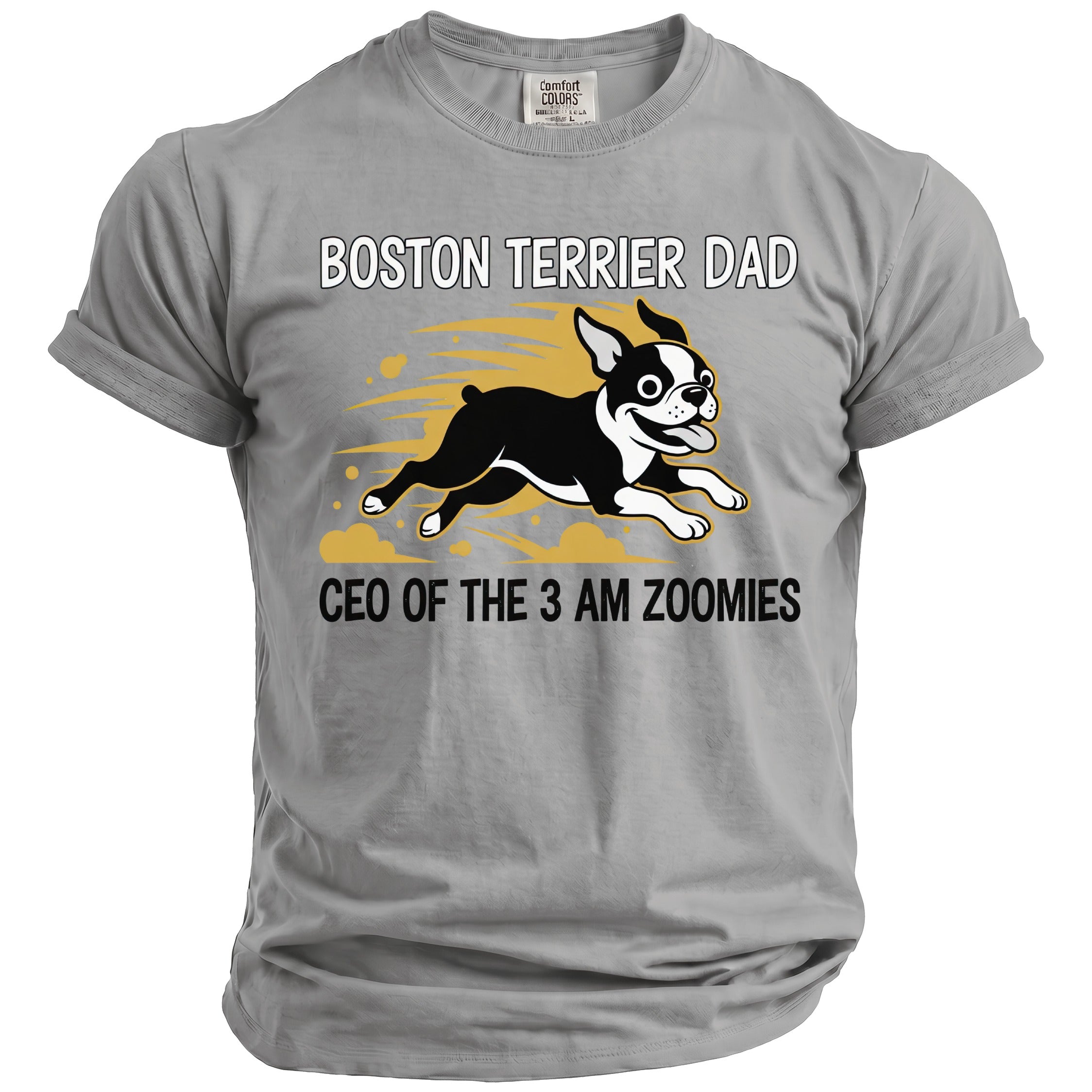 Grey t-shirt with text "BOSTON TERRIER DAD CEO OF THE 3 AM ZOOMIES" and a cartoon Boston Terrier.