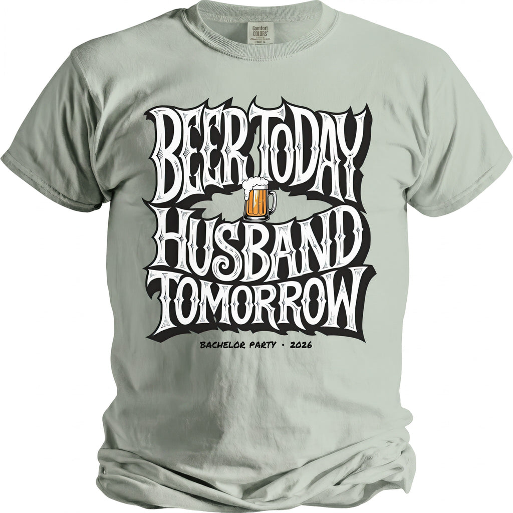 Light sage t-shirt with distressed text "Beer Today Husband Tomorrow" and a beer mug.