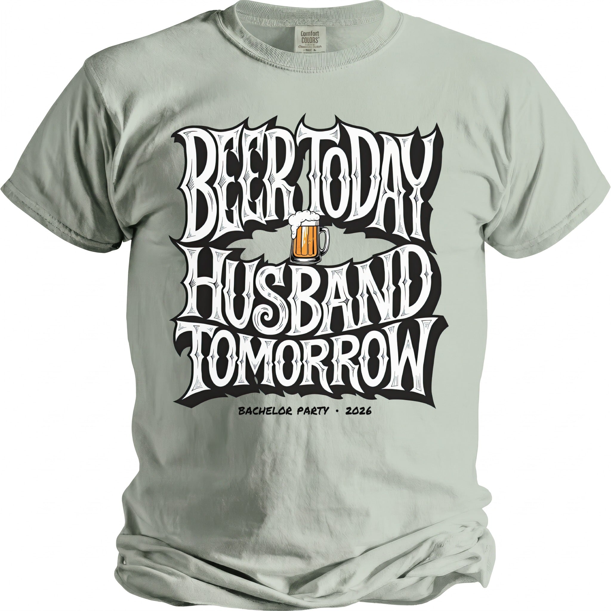 Light sage t-shirt with distressed text "Beer Today Husband Tomorrow" and a beer mug.