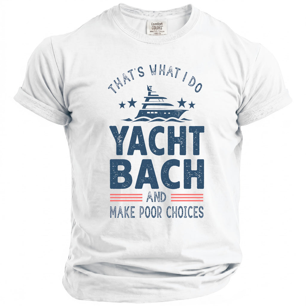 A white crewneck t-shirt featuring blue text and a yacht graphic that reads That's What I Do Yacht Bach And Make Poor Choices.