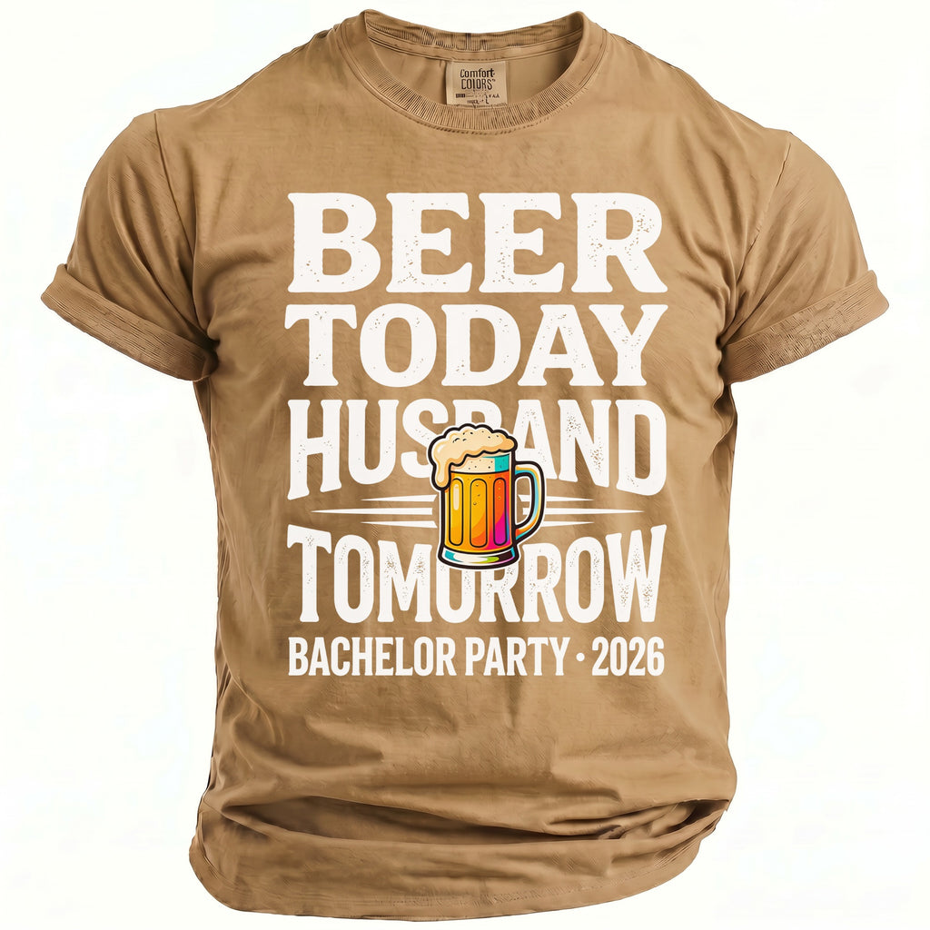 Tan t-shirt with white text "Beer Today Husband Tomorrow" and a beer mug.