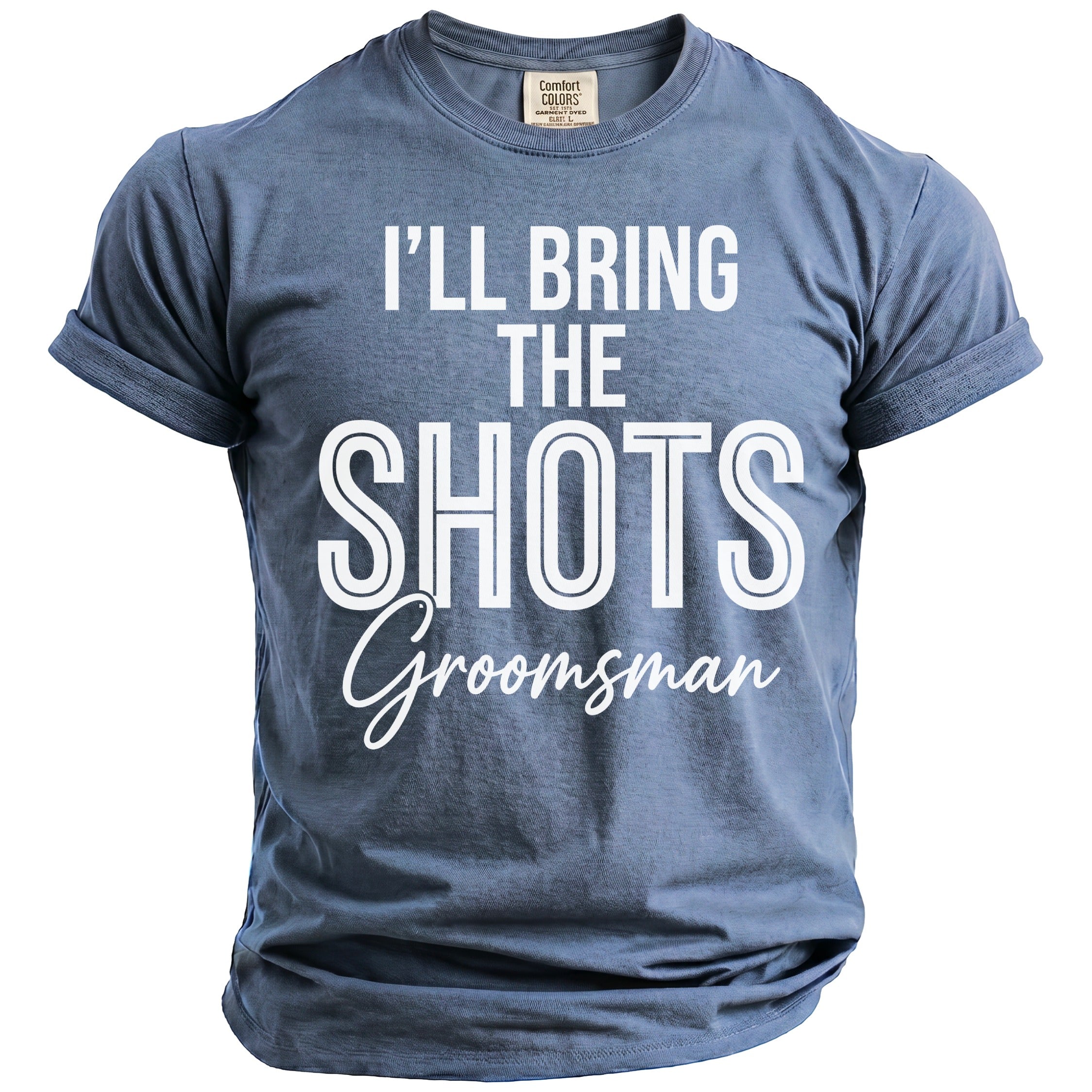 Blue t-shirt with "I'LL BRING THE SHOTS" and "Groomsman" text.