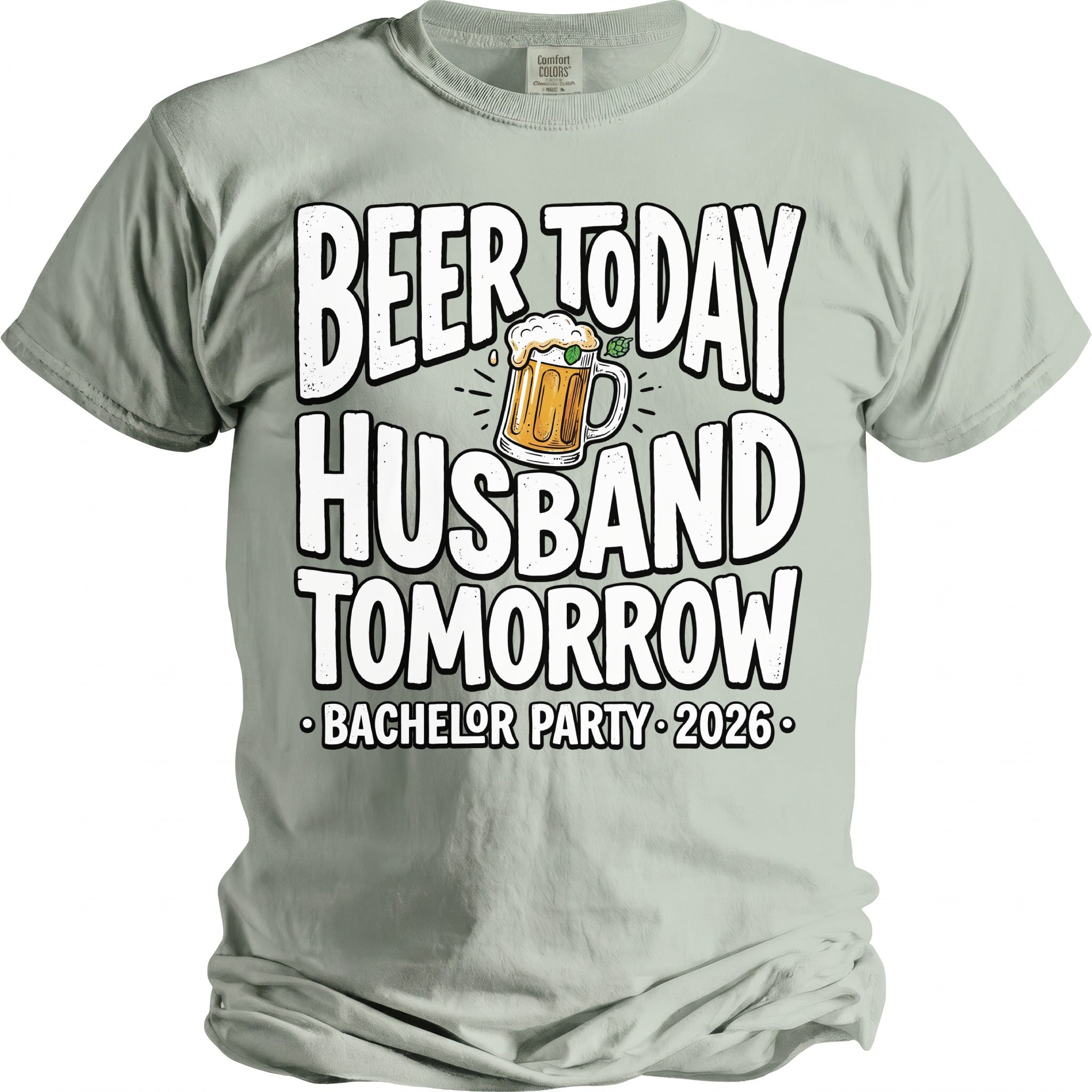 Light grey t-shirt with "Beer Today Husband Tomorrow Bachelor Party 2026" text.