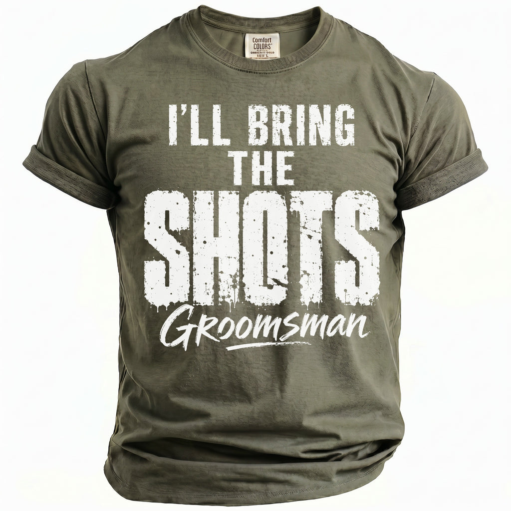 Olive green t-shirt with "I'LL BRING THE SHOTS", "Groomsman" printed in white.