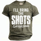 Olive green t-shirt with "I'LL BRING THE SHOTS", "Groomsman" printed in white.