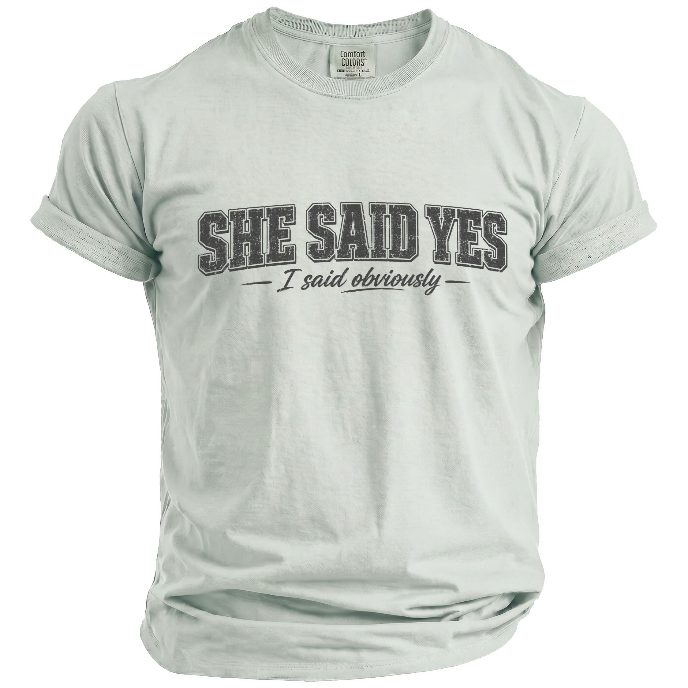 Light green t-shirt with "SHE SAID YES - I said obviously" printed on the chest.
