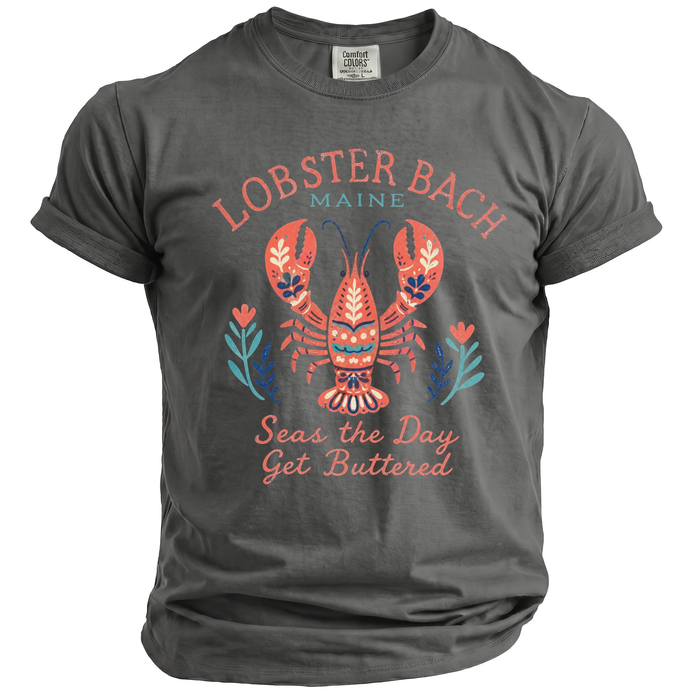 Gray t-shirt with lobster graphic, "Lobster Bach Maine" and "Seas the Day Get Buttered".