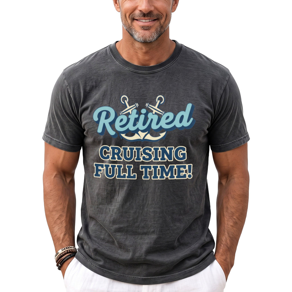 Dark grey t-shirt with "Retired Cruising Full Time!" text and anchors.