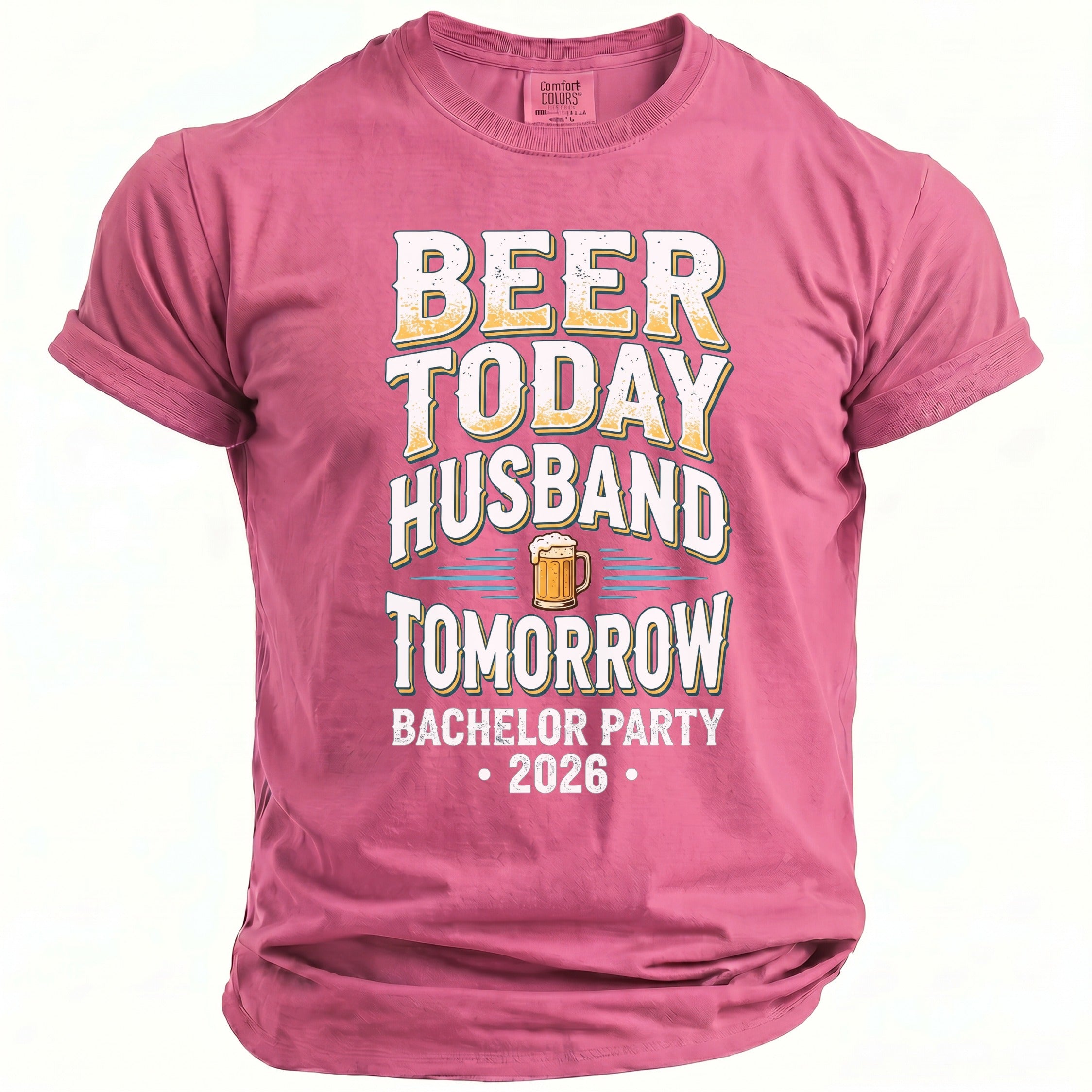 Pink t-shirt with text "Beer Today Husband Tomorrow Bachelor Party 2026".