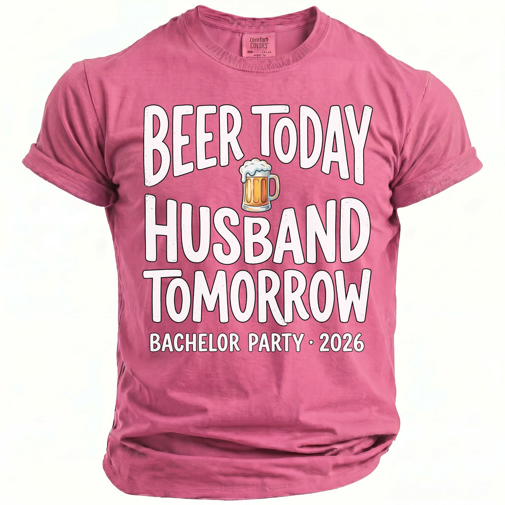 Pink t-shirt with text for a bachelor party: Beer today, husband tomorrow, 2026.