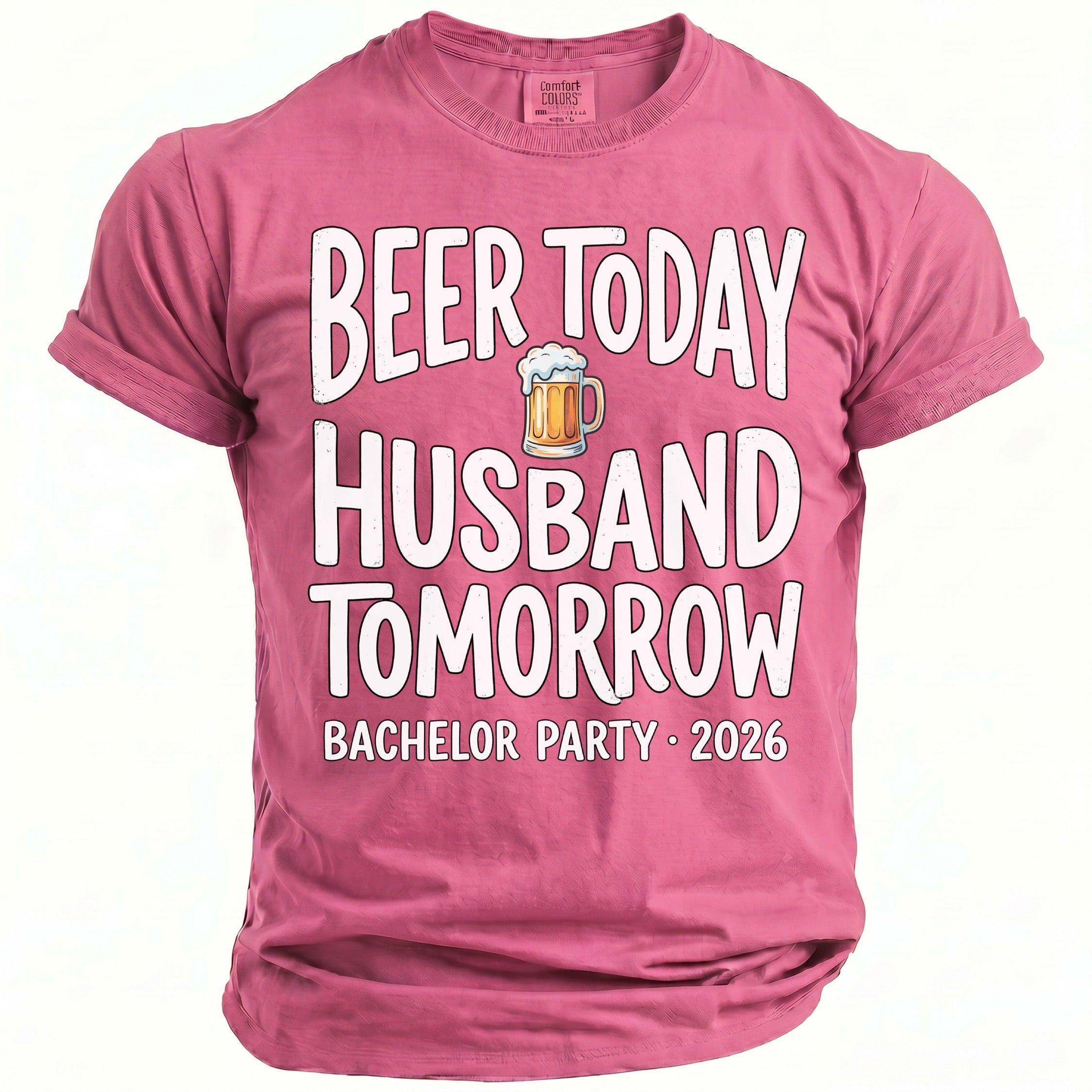Pink t-shirt with text for a bachelor party: Beer today, husband tomorrow, 2026.