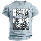 Light blue t-shirt with "Beer today husband tomorrow bachelor party 2026" text.